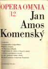 Johannis Amos Comenii Opera Omnia / Dílo Jana Amose Komenského. Sv. 12.