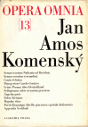 Johannis Amos Comenii Opera Omnia / Dílo Jana Amose Komenského. Sv. 13.