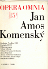 Johannis Amos Comenii Opera Omnia / Dílo Jana Amose Komenského. Sv. 15/I.