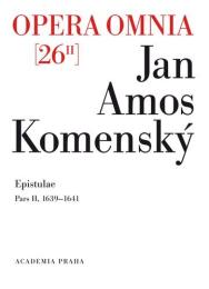 Johannis Amos Comenii Opera Omnia / Dílo Jana Amose Komenského. Sv. 26/II